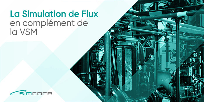 La Simulation de Flux en complément de la VSM